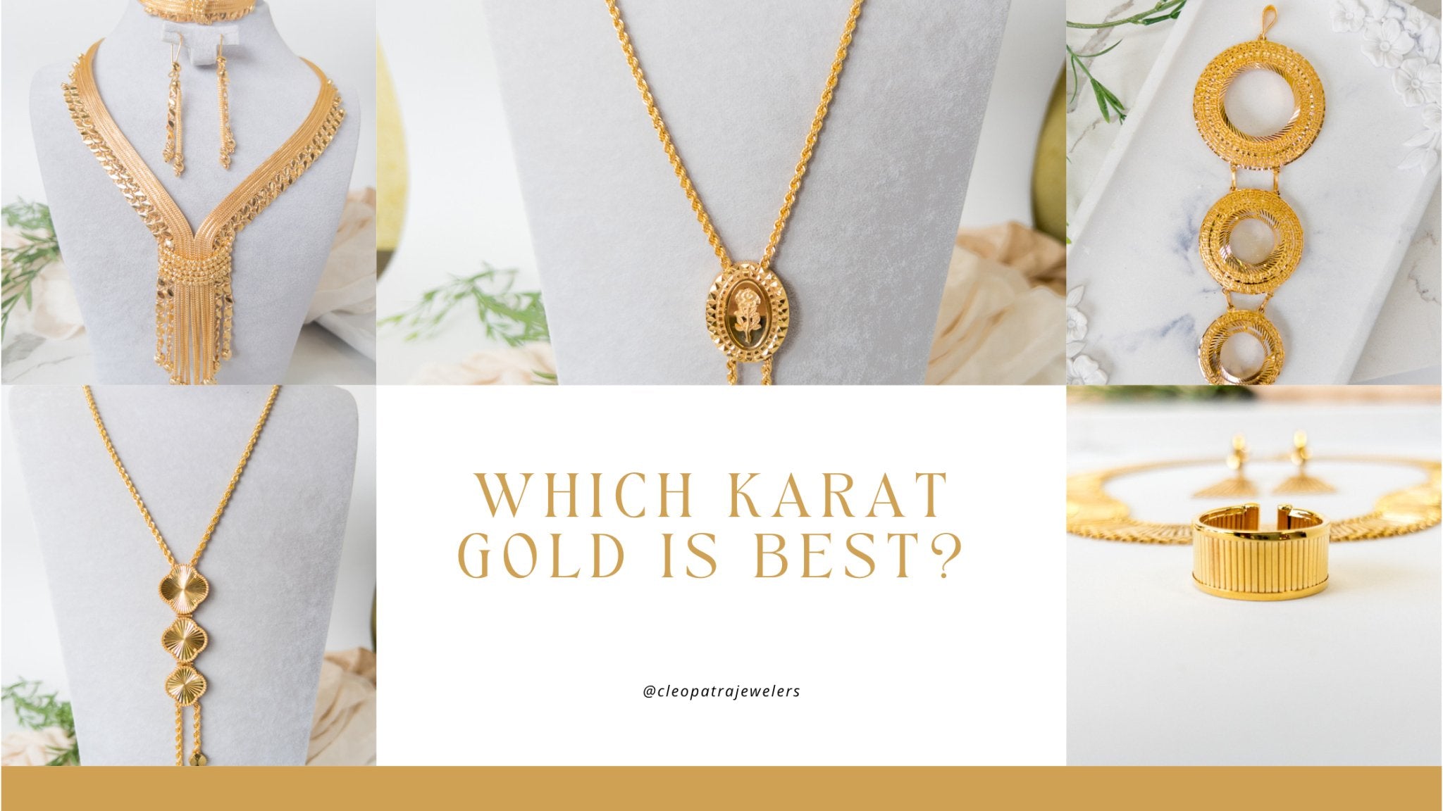 Which karat gold is best? - Cleopatra Jewelers